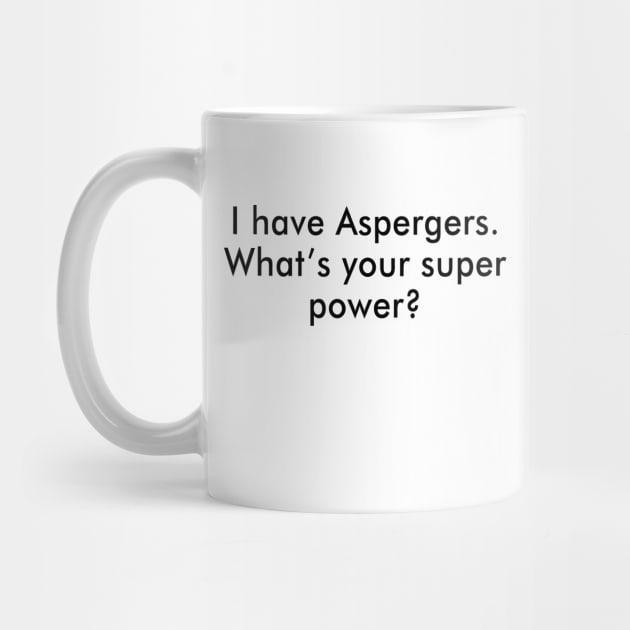 I Have Aspergers What’s Your Super Power by vintage-corner